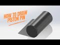 How to Draw Piston Pin in Solidworks - Step by Step Tutorial