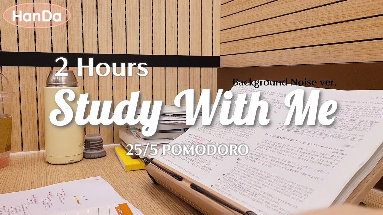 📑 2 Hour Study with Me | 25/5 Pomodoro, Real Time, Background Noise, No ...
