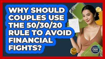 Why Should Couples Use The 50/30/20 Rule To Avoid Financial Fights? - Couples Cash Course