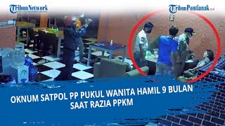 Kronologi Oknum Satpol PP Gowa Pukul Wanita Hamil 9 Bulan saat Razia PPKM di Warkop