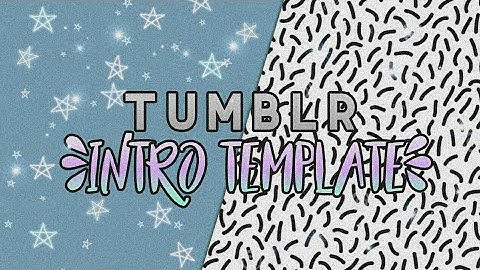 Tumblr intro template//thrisshajay