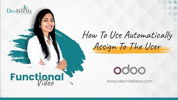 How To Use Automatically Assign To The User In Odoo #odoo18