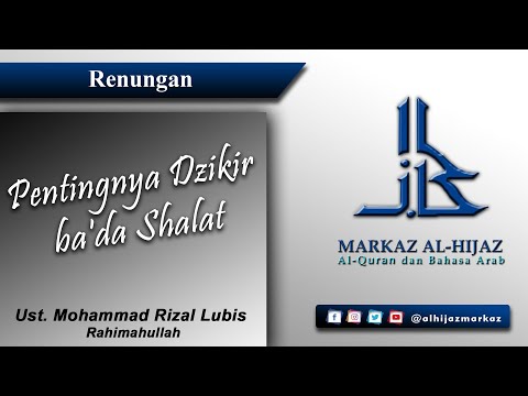 Pentingnya Dzikir ba'da Shalat - Ust Mohammad Rizal Lubis Rahimahullah