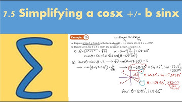 7.5 Simplifying acosx  +/ -  bsinx (PURE 2 - Chapter 7: Trigonometry and modelling)