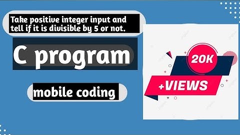 C language program || Take positive integer input and tell if it is divisible by 5 or not