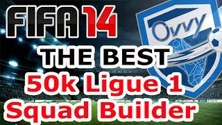 FIFA 14 FUT Squad Builder / THE BEST 50K LIGUE 1 TEAM !!!
