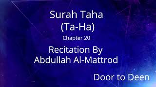Surah Taha (Ta-Ha) Abdullah Al-Mattrod Quran Recitation