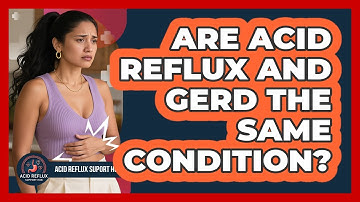 Are Acid Reflux And GERD The Same Condition? - Acid Reflux Support Hub