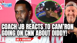 COACH JB REACTS TO CAM'RON GOING ON CNN ABOUT DIDDY! | THE COACH JB SHOW WITH BIG SMITTY