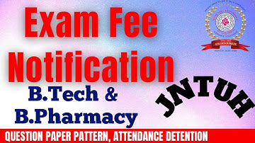JNTUH Exam Fee Notification for B.Tech/B.Pharmacy||Question paper pattern||Attendance Detention