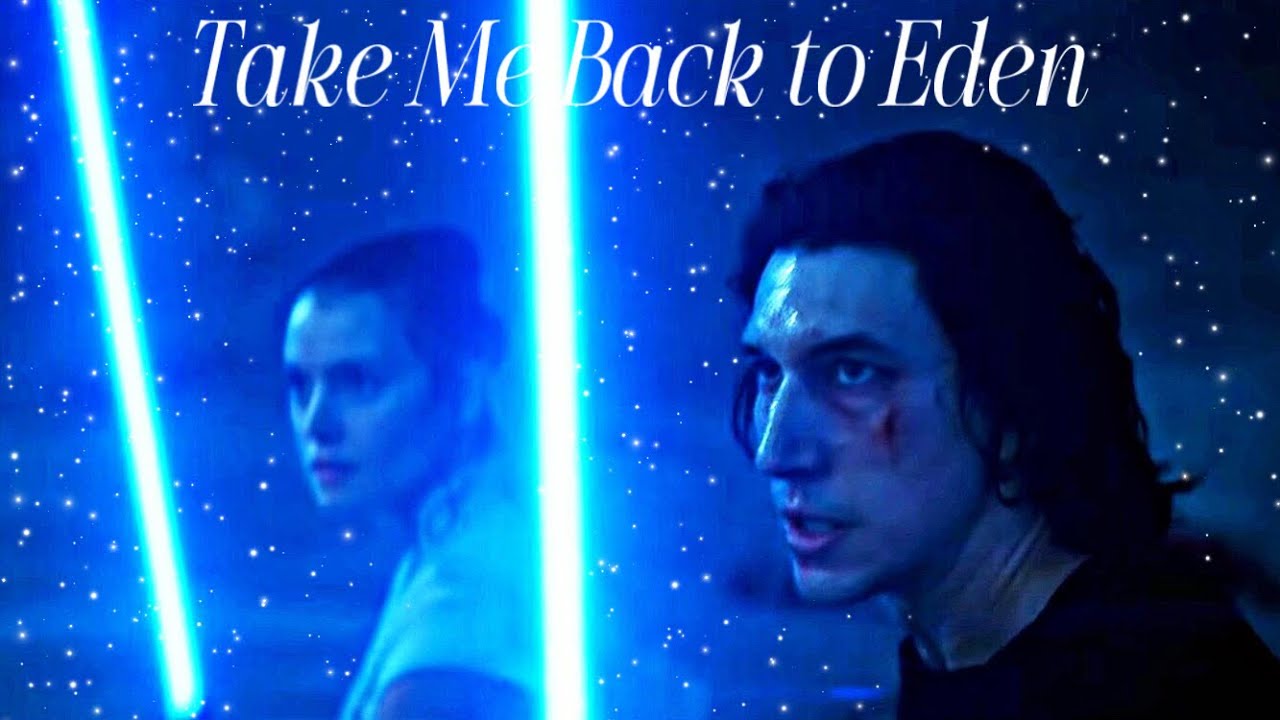 REYLO || Take Me Back to Eden