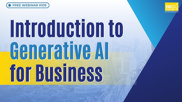 Webinar 109 : Introduction to Generative AI for Business