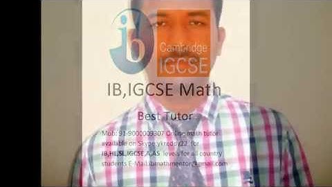 IGCSE IB Maths tutor in BANGALORE Skype:ykreddy22