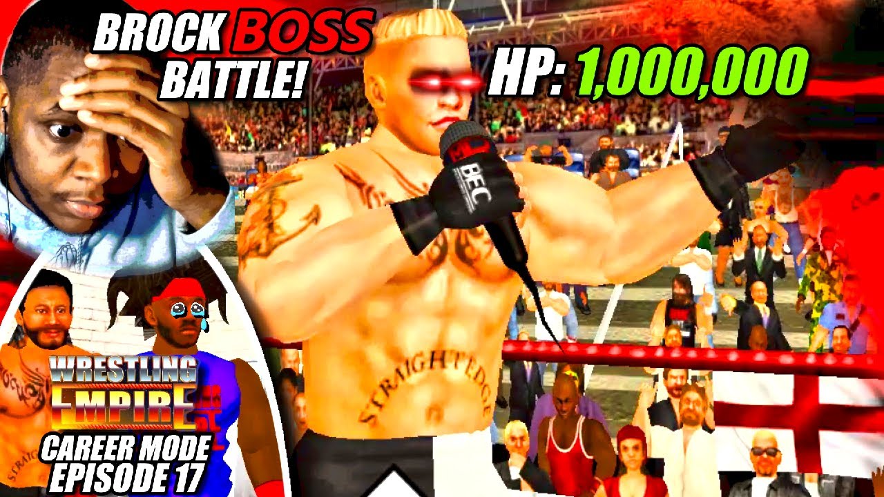 Wrestling Empire Career Mode Ep 17 BROCK BOSS BATTLE! (Wrestling