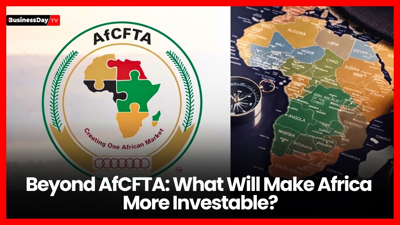 Beyond AfCFTA: What Will Make Africa More Investable?