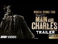 'Main Aur Charles' Official Trailer | Randeep Hooda, Richa Chadda | T-Series