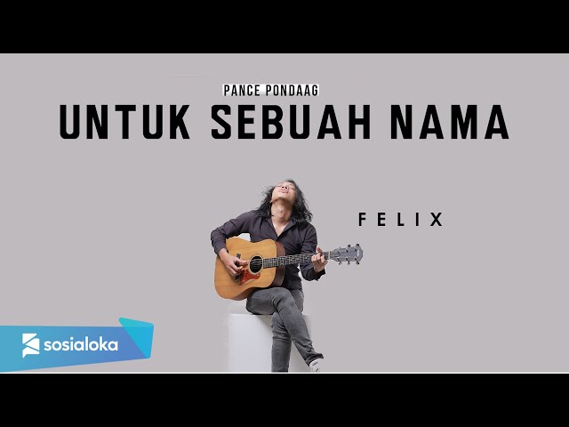 UNTUK SEBUAH NAMA - PANCE PONDAAG | FELIX IRWAN class=