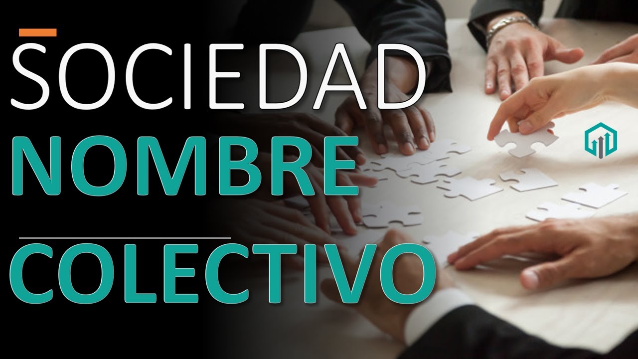 SOCIEDADES EN NOMBRE COLECTIVO CURSO SOCIEDADES MERCANTILES YouTube
