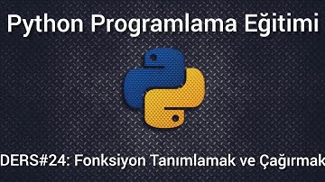 Python Programlama Ders #24 : Fonksiyon Tanımlamak ve Çağırmak