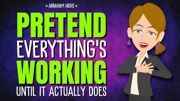 Pretend Everything’s Working… Until It Actually Does ✨ Abraham Hicks 2025