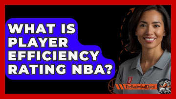 What Is Player Efficiency Rating NBA? - The Basketball Xpert