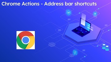 Chrome Actions - Address bar shortcuts