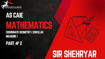 AS LEVEL CAIE Math | Coordinate Geometry (Circular measure) part 2