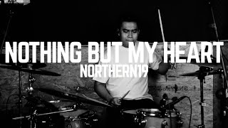 NORTHERN19 - NOTHING BUT MY HEART - DRUM COVER