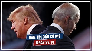 Bản tin Bầu cử Mỹ ngày 27.10: Nếu vượt qua tổng thống Trump, ông Biden sẽ thay đổi nước Mỹ ra sao?