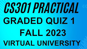 CS301P Quiz 1 Graded Fall 2023/ Cs301 Practical Quiz 1 Graded 2023| Data Structure