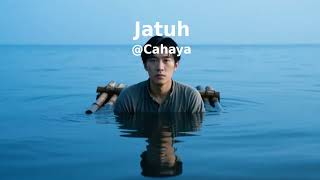 Jatuh - by Cahaya Jatuh - by Cahaya