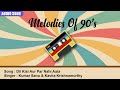 Dil kisi aur par nahi aata  kumar sanu  kavita krishnamurthy  hindi song  melodies of 90s