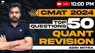 CMAT 2024: Top 50 Quant Questions Revision by Agni Mitra