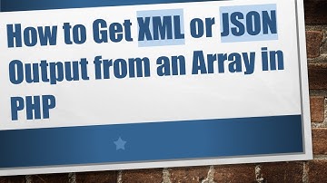 How to Get XML or JSON Output from an Array in PHP
