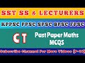 CT Past Paper Maths MCQs | KPPSC PPSC SPSC BPSC FPSC | SST SS Lecturer exams | P-16
