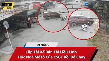 Clip Tài Xế Bán Tải Liều Lĩnh Húc Ngã MôTô Của CSGT Rồi Bỏ Chạy