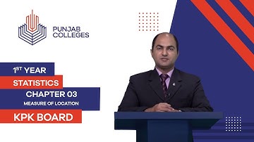 PGC Lectures-Inter Part 1-KPK Board-Statistics-Chapter 3-Measure of Location