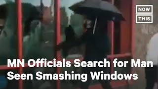 Minnesota Officials Search for Man Filmed Smashing Windows | NowThis