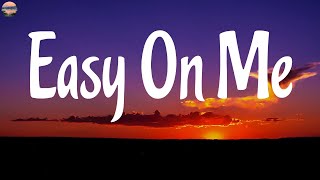 Adele - Easy On Me (Lyrics) | Ali Gatie, Imagine Dragons, Tones and I...