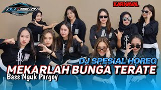 DJ TERBARU MEKARLAH BUNGA TERATE FULL PARGOY HOREG BASS NGUKK