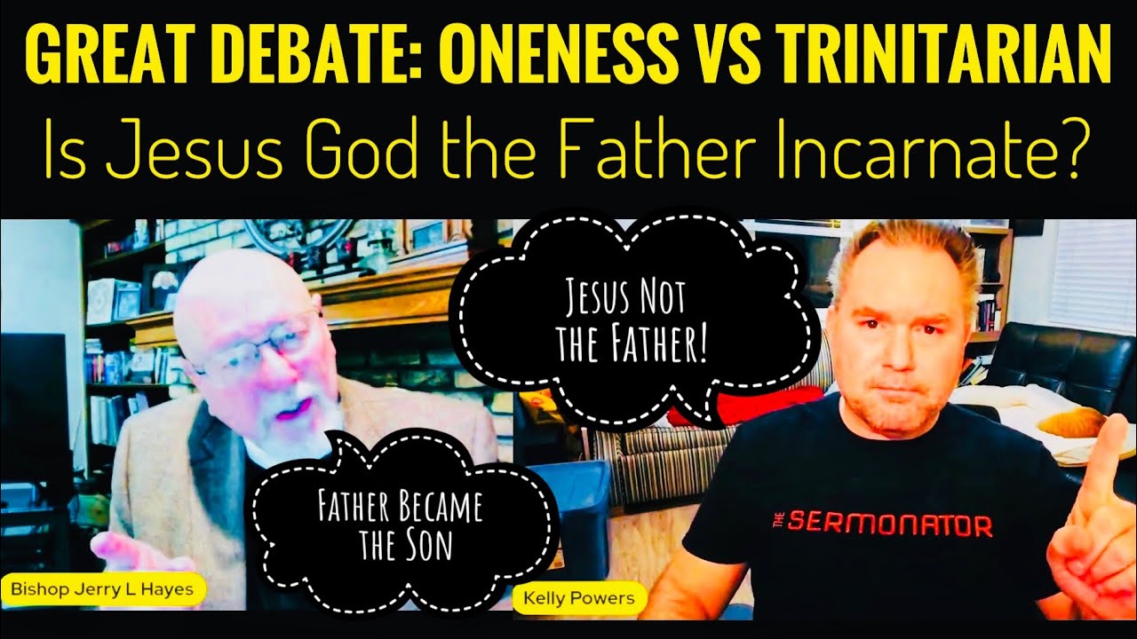 Trinity vs Oneness Debate Kelly Powers vs Jerry Hayes Did