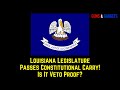 Louisiana Legislature Passes Constitutional Carry! Is it Veto Proof?