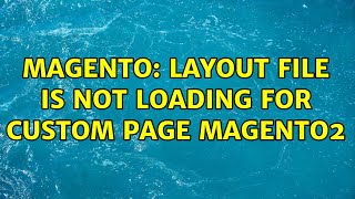 Magento: Layout file is not loading for custom page magento2 (2 Solutions!!)
