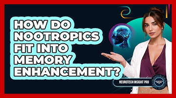 How Do Nootropics Fit Into Memory Enhancement? - Neurotech Insight Pro