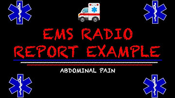 EMS Radio Report Example || What Does The Hospital Need To Know?! (Abdominal Pain)