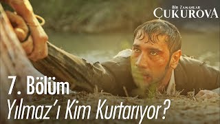 Yılmaz'ı kim kurtarıyor? - Bir Zamanlar Çukurova 7. Bölüm