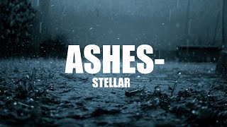 Stellar -Ashes (lyrics)
