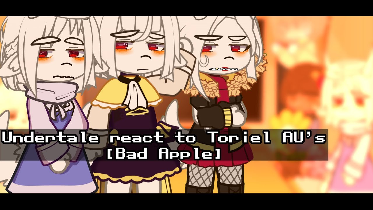 Undertale React To Toriel’s AU’s || Bad Apple 🍎 ||