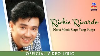 Richie Ricardo - Nona Manis Siapa Yang Punya (Official Lyric Video)