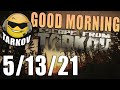 LOTS of News - Let's Discuss // Good Morning Tarkov - 5/13/21